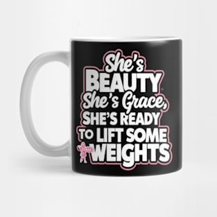 She's Beauty, She's Grace, She's Ready to lift some weights. Mug